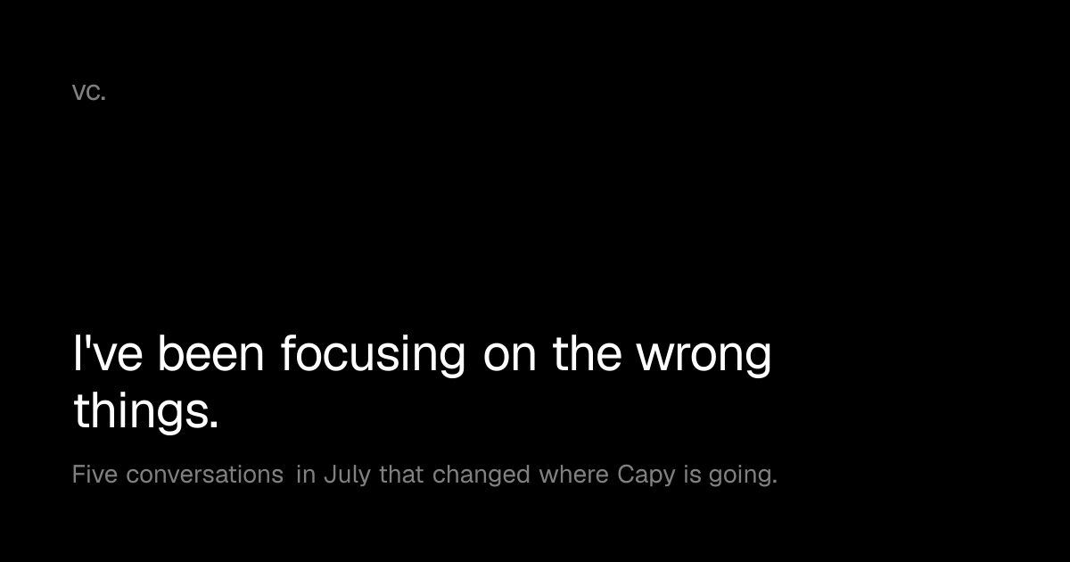 I've been focusing on the wrong things.